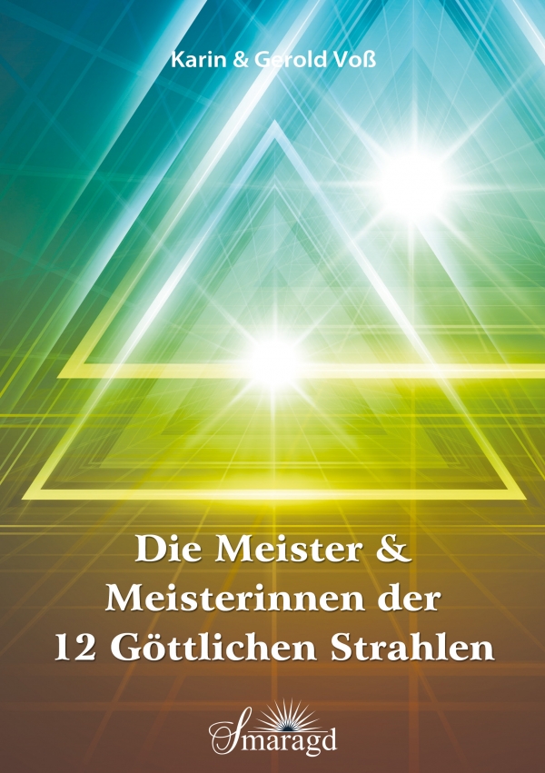 Buchcover Die Meister und Meisterinnen der 12 Göttlichen Strahlen Karin und Gerold Voss Smaragd Verlag