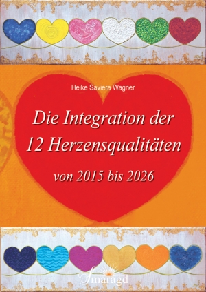 Buchcover Die Integration der 12 Herzensqualitäten von 2015-2026