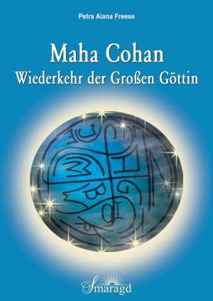 Buchcover Maha Cohan Wiederkehr der großen Göttin Patra Aiana Freese Smaragd Verlag