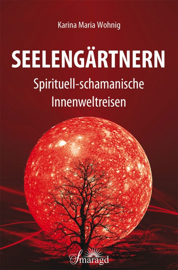 Buchcover Seelengärtnern Karina Maria Wohnig Smaragd Verlag
