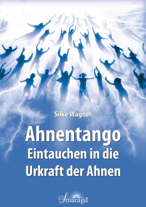 Buchcover Silke Wagner Eintauchen in die Urkraft der Ahnen Smaragd Verlag