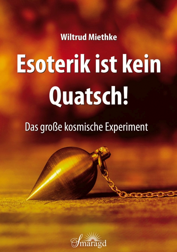 Buchcover Esoterik ist kein Quatsch von Wiltrud Miethke Smaragd Verlag