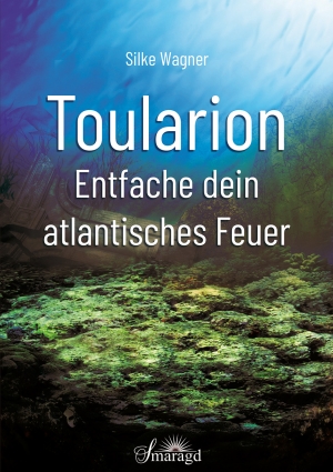 Buchcover Toularion Entfache dein Atlantisches Feuer Silke Wagner Smaragd Verlag