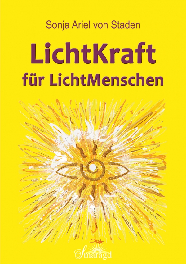 Buchcover Lichtkraft für Lichtmenschen Sonja Ariel von Staden Smaragd Verlag