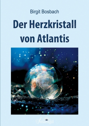 Birgit Bosbach Der Herzkristall von Atlantis